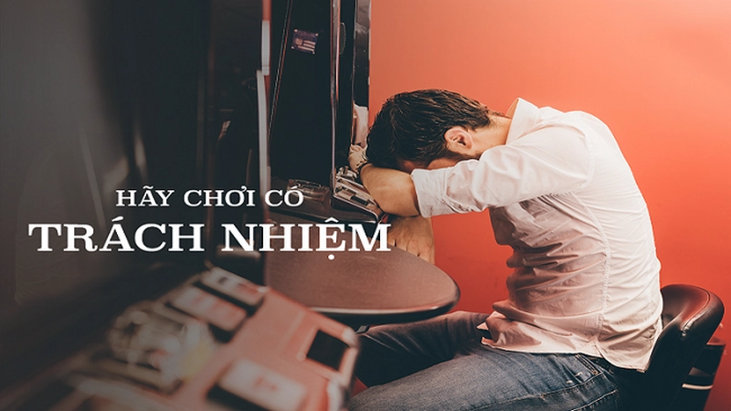 Lý do cần chơi có trách nhiệm