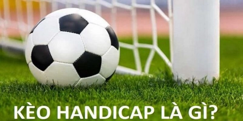 Kèo handicap là gì?