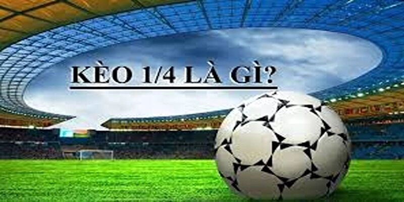 Kèo 0.25 là gì?
