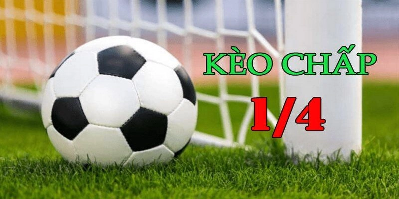 Thời điểm cược kèo 1/4