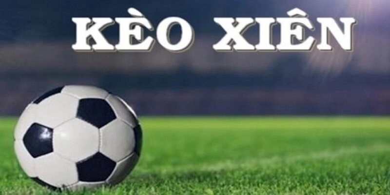 Hướng dẫn chơi kèo xiên chi tiết
