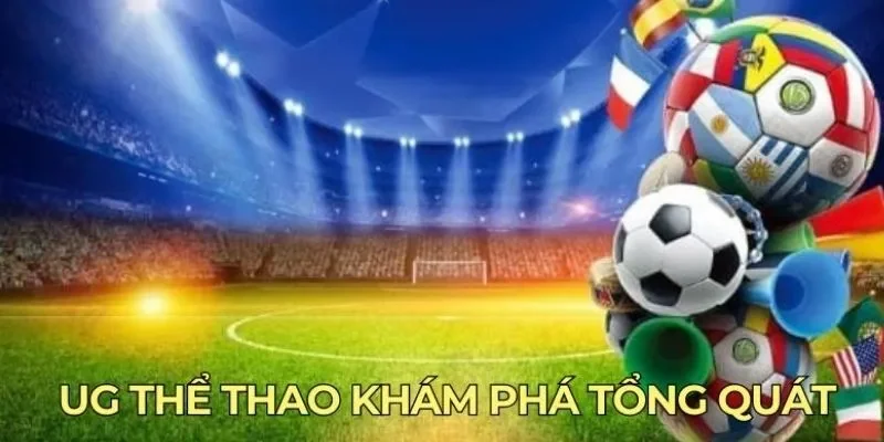 Giới thiệu vài nét về sảnh UG thể thao Vuabet